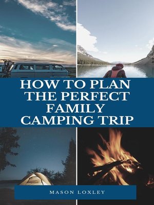 cover image of How to Plan the Perfect Family Camping Trip